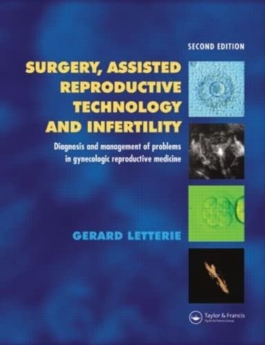 Surgery, Assisted Reproductive Technology and Infertility: Diagnosis and Management of Problems in Gynecologic Reproductive Medicine by Gerard S. Letterie