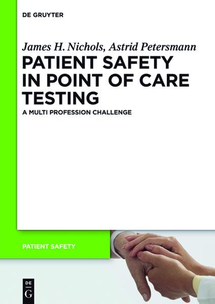 Patient Safety in Point of Care Testing: A Multi Profession Challenge by James H Nichols