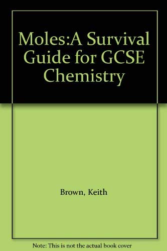 Moles:A Survival Guide for GCSE Chemistry by Keith Brown