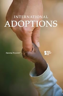 International Adoptions (Opposing Viewpoints)