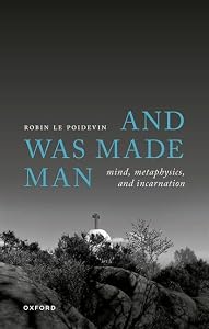 And Was Made Man: Mind, Metaphysics, and Incarnation