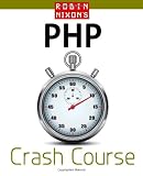 Robin Nixon's PHP Crash Course: Learn PHP in 14 easy lectures