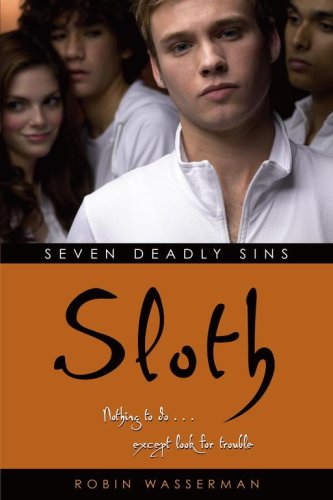 Sloth (Seven Deadly Sins (Simon Pulse)) by Robin Wasserman