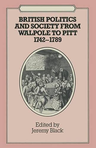 British Politics and Society from Walpole to Pitt 1742-1789 by Jeremy Black