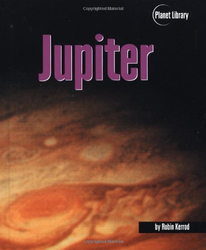 Jupiter (Planet Library) by Robin Kerrod
