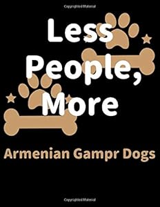 Less People, More Armenian Gampr Dogs: Keep Track of Your Pet's Daily Activities, Food Diet, Medical History, Vaccinations, and Vet Visits. Make a ... your Pet Sitter and Observations for your Vet by Zawardo Publishing