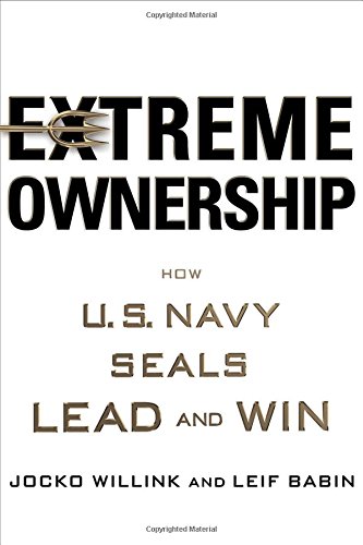 Extreme Ownership: How U.S. Navy SEALs Lead and Win by Jocko Willink