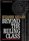 Suzanne Keller / Beyond the Ruling Class Strategic Elites in Modern Society