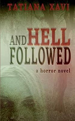 And Hell Followed: A Horror Novel