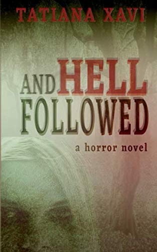 And Hell Followed: A Horror Novel by Tatiana Xavi