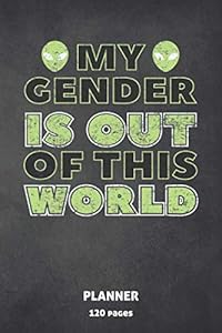 My Gender Is Out Of This World: Asexual Pride and LGBTQ Blank Monthly Planner. for Gay Pride, Lesbian Pride, Bisexual Pride, Transgender Pride, Bear Pride, Agender Pride or Pansexual Pride gift Idea. by Rainbow Love