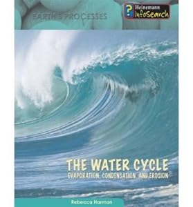 The Water Cycle (Heinemann Infosearch: Earth's Processes) (Heinemann Infosearch: Earth's Processes) by Rebecca Harman