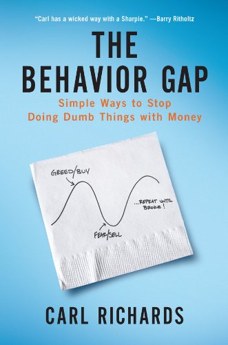 The Behavior Gap: Simple Ways to Stop Doing Dumb Things with Money by Carl Richards