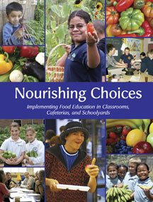 Nourishing Choices: Implementing Food Education in Classrooms, Cafeterias, and Schoolyards by Eve Pranis