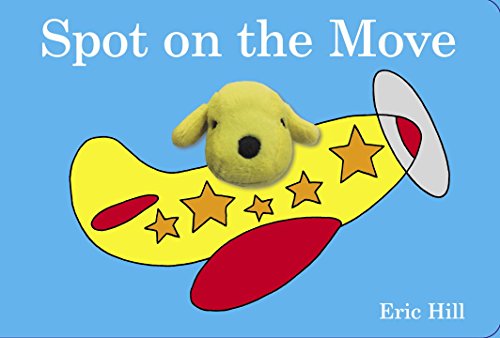 Spot on the Move by Eric Hill 
			
			
		
		
		
       	 
       		
       			(Author, Illustrator)