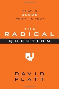 The Radical Question: What Is Jesus Worth to You?