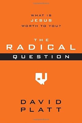 The Radical Question: What Is Jesus Worth to You?