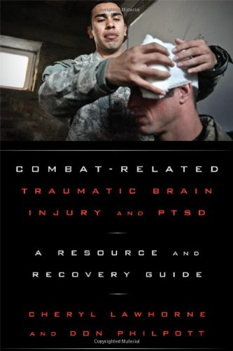 Combat-Related Traumatic Brain Injury and PTSD: A Resource and Recovery Guide by Don Philpott