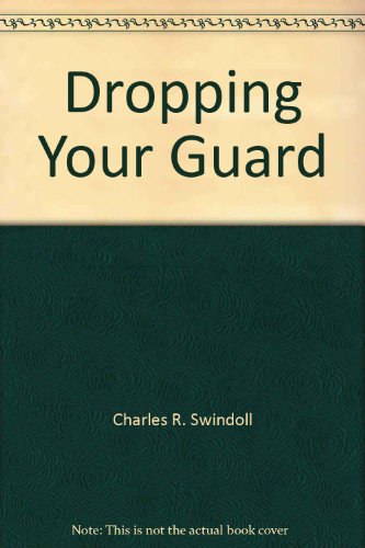 DROPPING YOUR GUARD: THE VALUE OF OPEN RELATIONSHIPS By Charles R Swindoll Mint