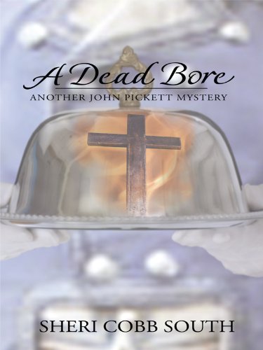 A Dead Bore: Another John Pickett Mystery by Sheri Cobb South