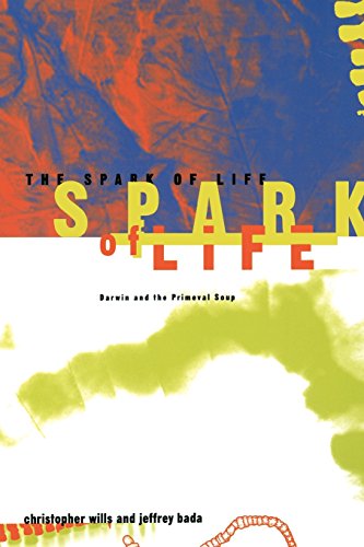The Spark Of Life: Darwin And The Primeval Soup by Christopher Wills