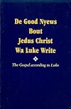 De Good Nyews Bout Jedus Christ Wa Luke Write: The Gospel According to Luke in Gullah Sea Island Creole with Marginal Text of the King James Version (Gullah Edition)