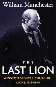 The Last Lion: Winston Spencer Churchill, Alone 1932-1940