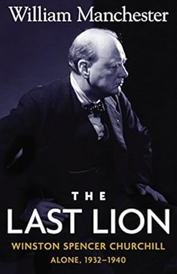 The Last Lion: Winston Spencer Churchill, Alone 1932-1940