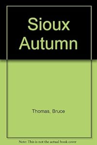 Sioux Autumn by Bruce Thomas