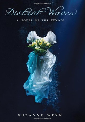 Distant Waves: A Novel of the Titanic by Suzanne Weyn