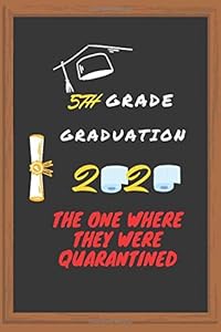 5TH GRADE GRADUATION 2020 THE ONE WHERE THEY WERE QUARANTINED: CLASS OF 2020 FUNNY QUARANTINED GRADUATION GIFT/END OF THE SCHOOL YEAR GIFT FOR STUDENTS by Choose to be happy
