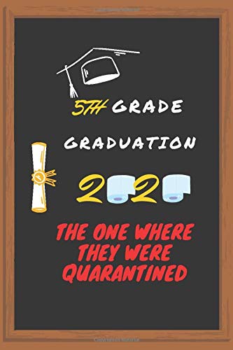 5TH GRADE GRADUATION 2020 THE ONE WHERE THEY WERE QUARANTINED: CLASS OF 2020 FUNNY QUARANTINED GRADUATION GIFT/END OF THE SCHOOL YEAR GIFT FOR STUDENTS by Choose to be happy
