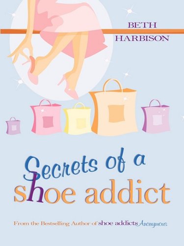 Secrets of a Shoe Addict by Beth Harbison