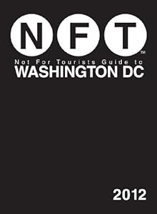 Not For Tourists Guide to Washington, DC: 2012