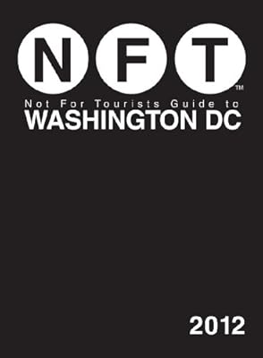 Not For Tourists Guide to Washington, DC: 2012