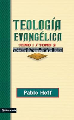 Teolog?a evang?lica tomo 1 / tomo 2: Introducci?n a la teolog?a, bibliolog?a, creaci?n, doctrinas de Dios, providencia, el mal, ?ngeles. (Spanish Edition)