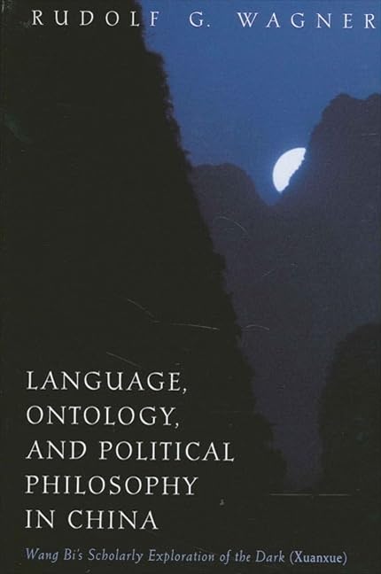Language, Ontology, and Political Philosophy in China (Suny Series in Chinese Philosophy and Culture) by Rudolf G. Wagner