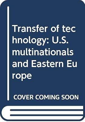 Transfer of technology: U.S. multinationals and Eastern Europe