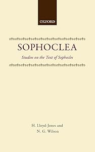 Sophoclea: Studies in the Text of Sophocles by Sir Hugh Lloyd-Jones