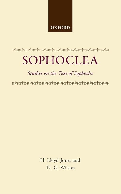 Sophoclea: Studies in the Text of Sophocles by Sir Hugh Lloyd-Jones