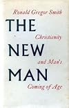 The new man; Christianity and man's coming of age