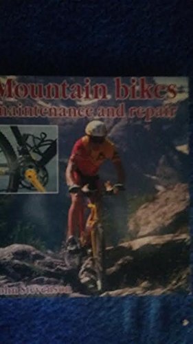 Mountain Bikes: Maintenance and Repair by John Stevenson