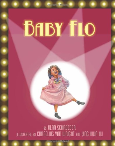 Baby Flo: Florence Mills Lights Up the Stage by Alan Schroeder