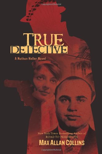 True Detective (Nathan Heller Novels) by Max Allan Collins