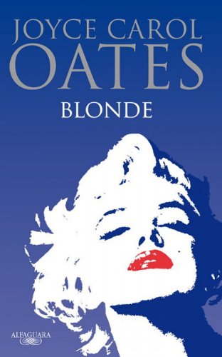 Blonde (Blonde. A Novel) (Spanish Edition) by Joyce Carol Oates