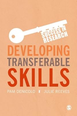 Developing Transferable Skills: Enhancing Your Research and Employment Potential (Success in Research)