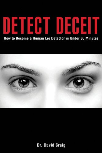 Detect Deceit: How to Become a Human Lie Detector in Under 60 Minutes by David Craig