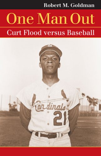 One Man Out: Curt Flood Versus Baseball (Landmark Law Cases & American Society) by Robert Michael Goldman