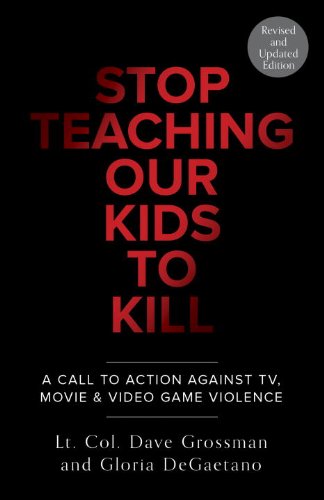 Stop Teaching Our Kids To Kill, Revised and Updated Edition: A Call to Action Against TV, Movie &amp; Video Game Violence by Lt. Col. Dave Grossman 
			
			
		
		
		
       	 
       		
       			,