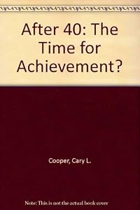 After Forty: The Time for Achievement?